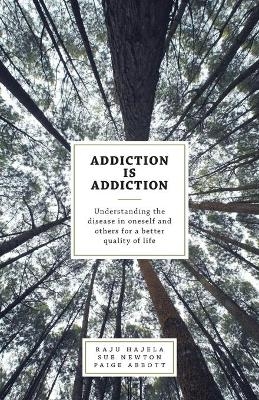 Addiction is Addiction - Raju Hajela, Paige Abbott