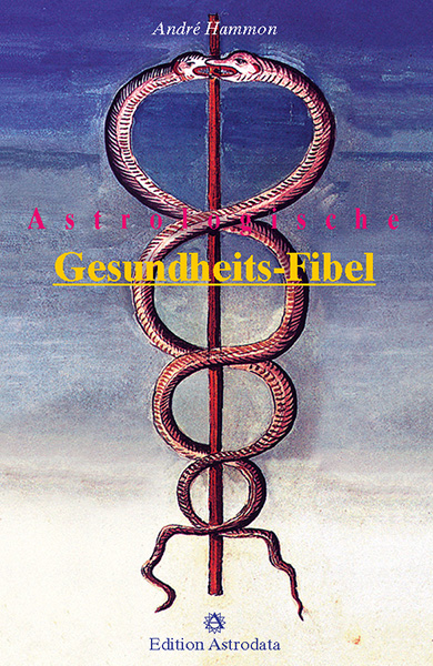 Astrologische Gesundheits-Fibel - André Hammon