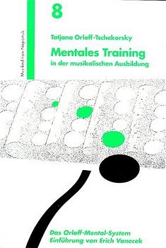 Mentales Training in der musikalischen Ausbildung - Tatjana Orloff-Tschekorsky