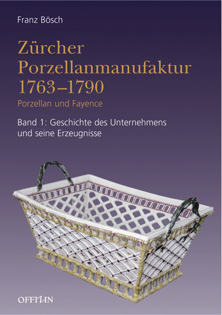 Zürcher Porzellanmanufaktur 1763-1790 - Franz Bösch