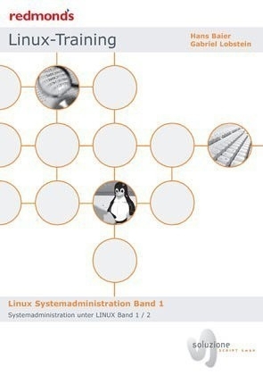 Linux Systemadministration Bd.1 - Hans Baier, Gabriel Lobstein