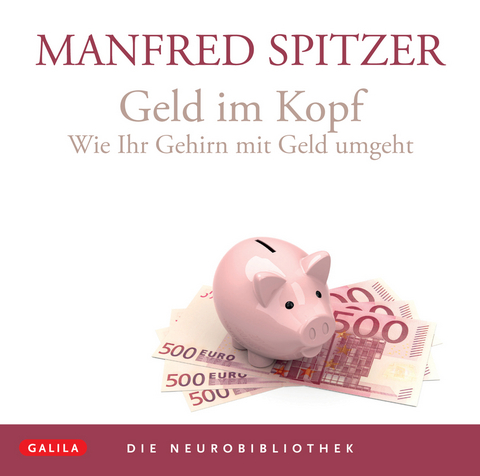 Die Neurobibliothek: Geld im Kopf - Manfred Spitzer