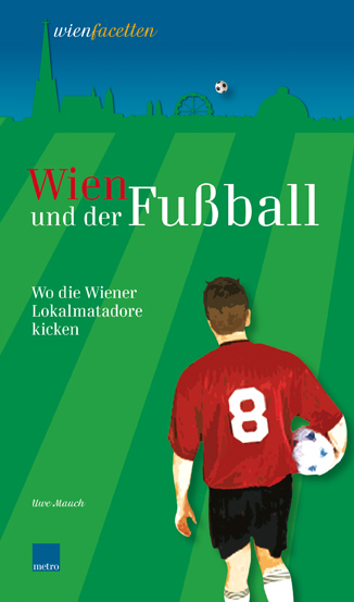 Wien und der Fußball - Uwe Mauch