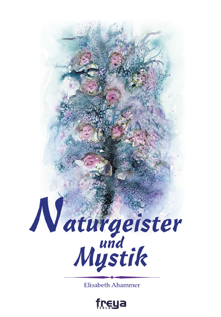 Naturgeister und Mystik - Elisabeth Ahammner