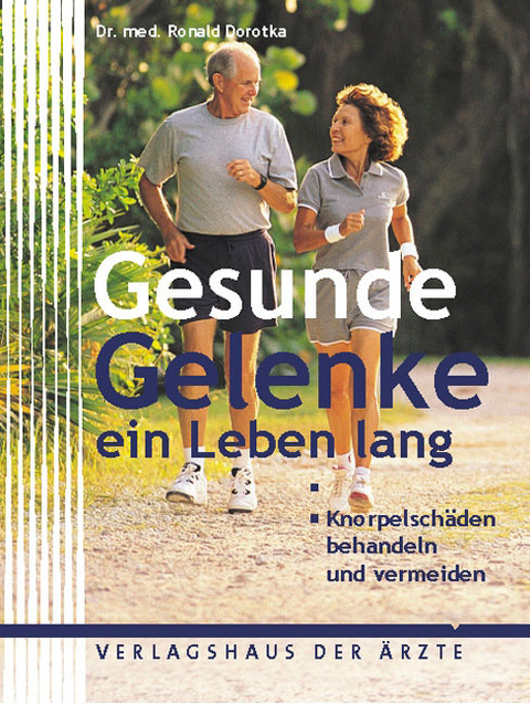 Gesunde Gelenke - ein Leben lang - Ronald Dorotka