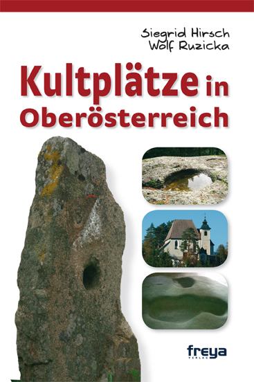 Kultplätze in Oberösterreich - Siegrid Hirsch, Wolf Ruzicka