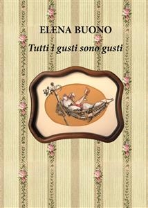 Tutti i gusti sono gusti - Elena Buono