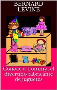 Conoce a Tommy, el divertido fabricante de juguetes -  Bernard Levine