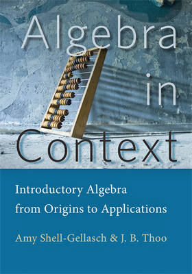 Algebra in Context - Amy Shell-Gellasch, John Thoo