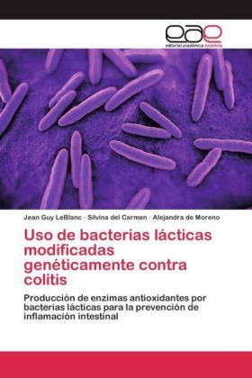 Uso de bacterias lÃ¡cticas modificadas genÃ©ticamente contra colitis - Jean Guy LeBlanc, Silvina del Carmen, Alejandra de Moreno