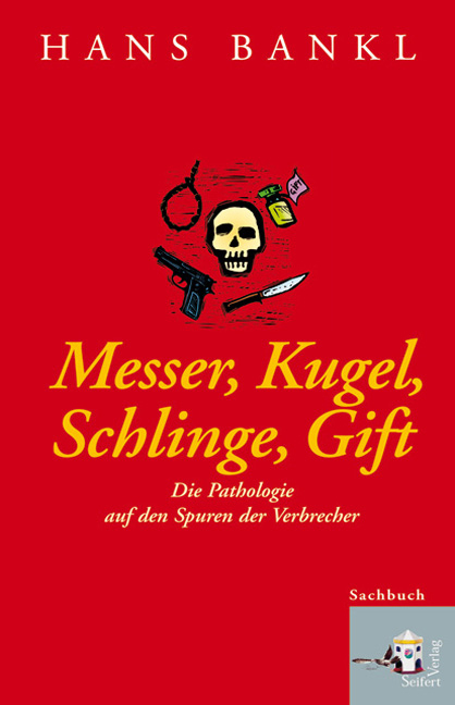 Messer, Kugel, Schlinge, Gift - Hans Bankl