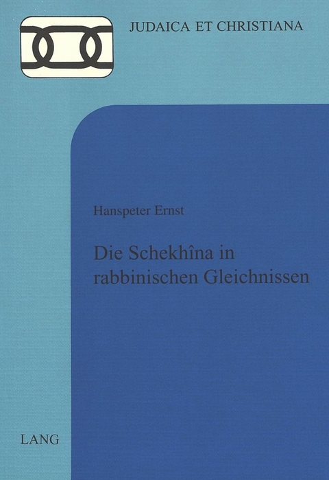 Die Schekhîna in rabbinischen Gleichnissen - Hanspeter Ernst