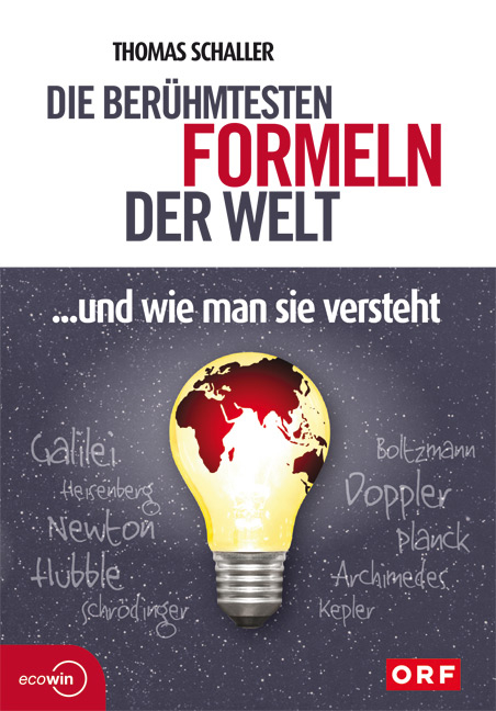 Die berühmtesten Formeln der Welt... und wie man sie versteht - Thomas Schaller