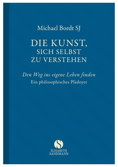 Die Kunst, sich selbst zu verstehen - Michael Bordt SJ