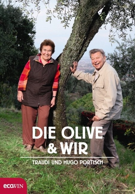 Die Olive und wir - Traudi Portisch, Hugo Portisch