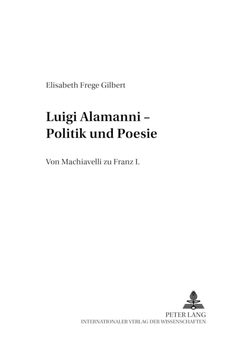 Luigi Alamanni – Politik und Poesie - Elisabeth Frege Gilbert