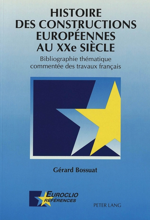 Histoire des constructions européennes au XXe siècle - Gérard Bossuat