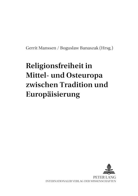 Religionsfreiheit in Mittel- und Osteuropa zwischen Tradition und Europäisierung - 