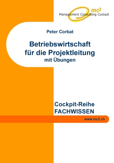 Betriebswirtschaft für die Projektleitung - Peter Corbat