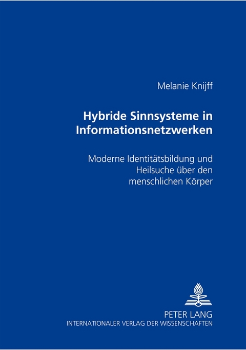 Hybride Sinnsysteme in Informationsnetzwerken - Melanie Anja Knijff