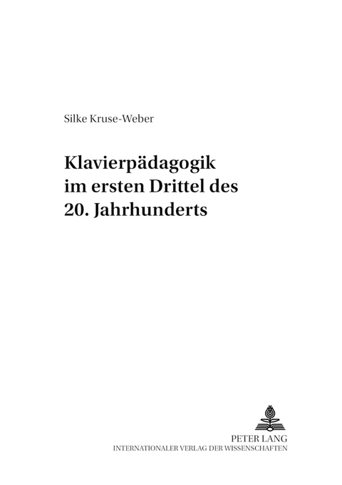 Klavierpädagogik im ersten Drittel des 20. Jahrhunderts - Silke Kruse-Weber