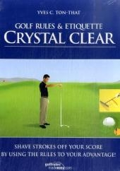 Golf Rules & Etiquette Crystal Clear - Yves C Ton-That