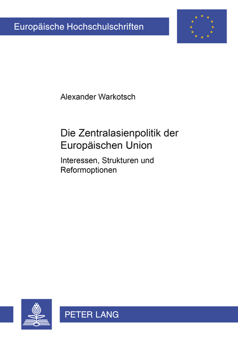 Die Zentralasienpolitik der Europäischen Union - Alexander Warkotsch