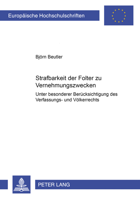 Strafbarkeit der Folter zu Vernehmungszwecken - Björn Beutler