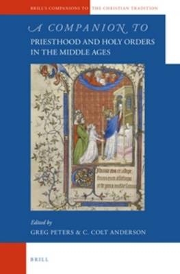 A Companion to Priesthood and Holy Orders in the Middle Ages - 