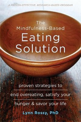 The Mindfulness-Based Eating Solution - Lynn Rossy