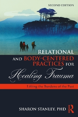 Relational and Body-Centered Practices for Healing Trauma - Sharon Stanley