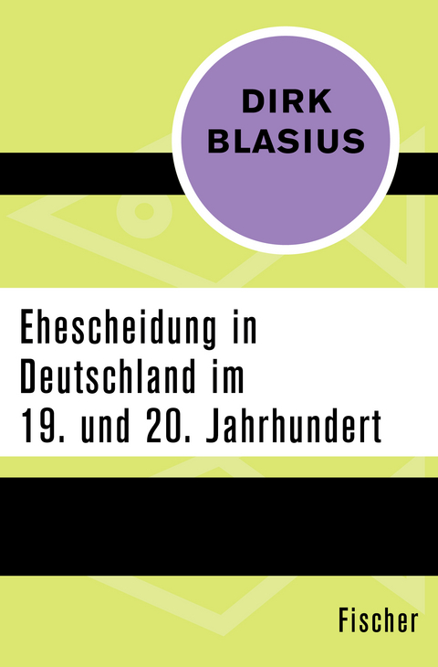 Ehescheidung in Deutschland im 19. und 20. Jahrhundert - Dirk Blasius