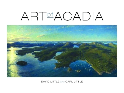 Art of Acadia - David Little, Carl Little