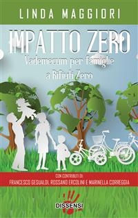 Impatto zero.Vademecum per famiglie a rifiuti zero - Linda Maggiori