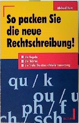 So packen Sie die neue Rechtschreibung! - Michael Kurz