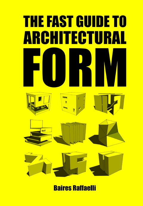 The Fast Guide to Architectural Form - Baires Raffaelli