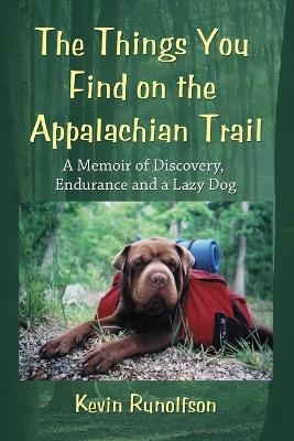 The Things You Find on the Appalachian Trail - Kevin Runolfson