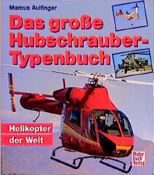 Das grosse Hubschrauber-Typenbuch - Marcus Aulfinger