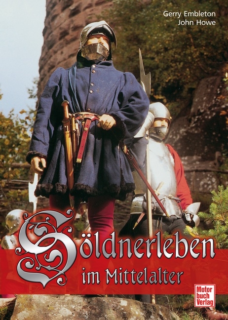 Söldnerleben im Mittelalter - Gerry Embleton, John Howe