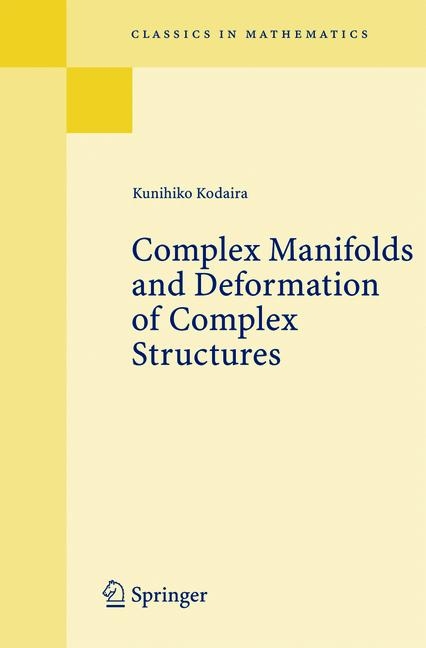 Complex Manifolds and Deformation of Complex Structures - Kunihiko Kodaira