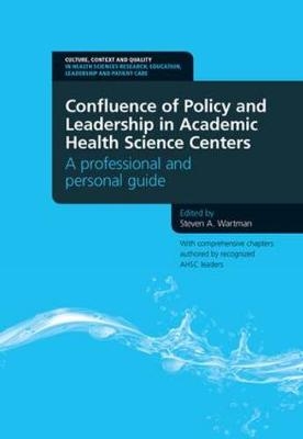 Confluence of Policy and Leadership in Academic Health Science Centers - Steven A. Wartman