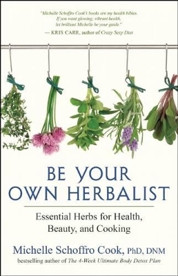 Be Your Own Herbalist - Michelle Schoffro Cook