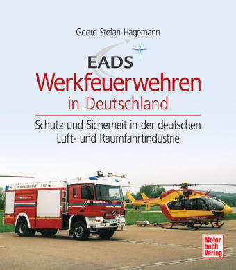 EADS Werkfeuerwehren in Deutschland - Georg S Hagemann