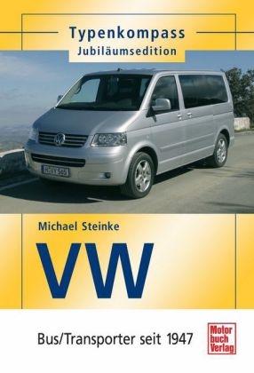 VW - Bus/Transporter seit 1947 - Michael Steinke