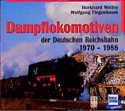 Dampflokomotiven der Deutschen Reichsbahn 1970-1988 - Burkhard Wollny, Wolfgang Fiegenbaum