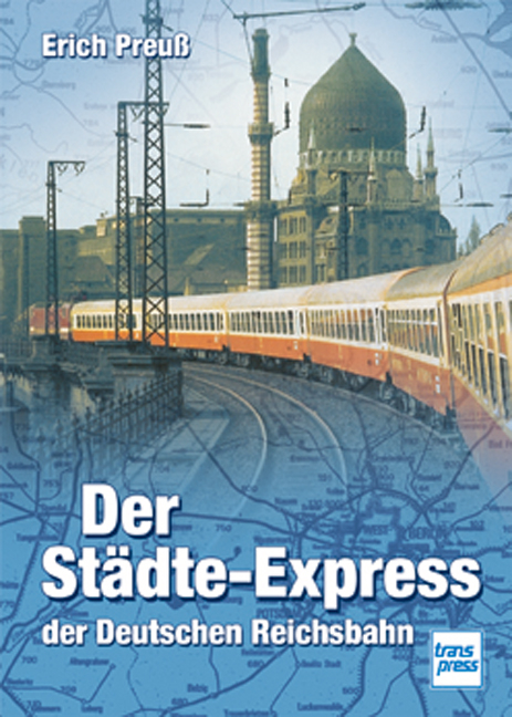 Der Städte-Express der Deutschen Reichsbahn - Erich Preuss