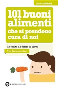 101 buoni alimenti che si prendono cura di noi - Pier Francesco Lisi