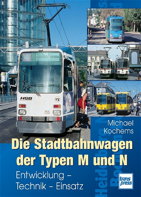 Die Stadtbahnwagen der Typen M und N - Michael Kochems