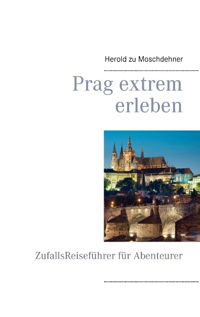 Prag extrem erleben - Herold zu Moschdehner