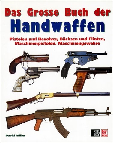 Das grosse Buch der Handwaffen - David Miller